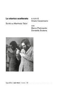 Lo storico scellerato. Scritti su Manfredo Tafuri.pdf