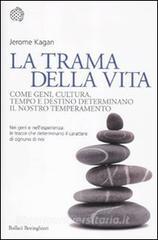 La trama della vita. Come geni, cultura, tempo e destino determinano il nostro temperamento.pdf