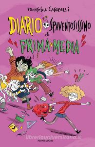 Ebook Diario spaventosissimo di prima media di Carabelli Francesca edito da Mondadori