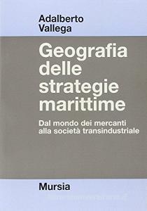 Geografia delle strategie marittime. Dal mondo dei mercanti alla società transindustriale.pdf