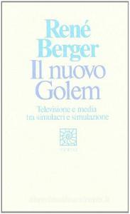 Il nuovo Golem. Televisione e media tra simulacri e simulazione.pdf