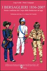I bersaglieri 1836-2007. Storia e uniformi del corpo dalla fondazione ad oggi.pdf