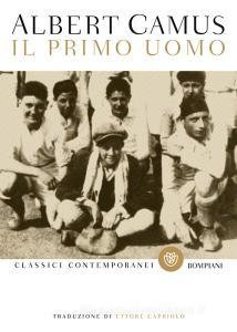 Il primo uomo - Camus Albert, Bompiani, Classici ...