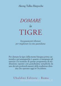 Domare la tigre. Insegnamenti tibetani per migliorare la vita quotidiana.pdf