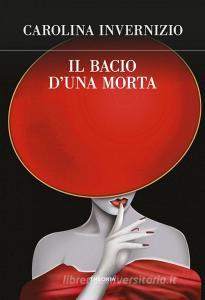 Libro Ebook Il bacio d'una morta di Carolina Invernizio di Edizioni Theoria
