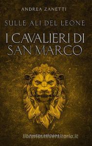 I cavalieri di San Marco. Sulle ali del leone.pdf