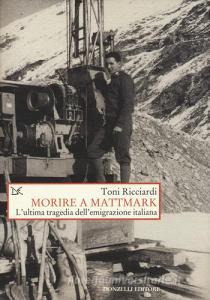 Morire a Mattmark. Lultima tragedia dellemigrazione italiana.pdf