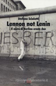 Lennon not Lenin. Il muro di Berlino erano due.pdf
