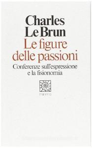 Le figure delle passioni. Conferenze sullespressione e la fisionomia.pdf