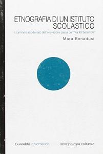 Etnografia di un istituto scolastico. Il cammino accidentato dellinnovazione passa per «via XX Settembre».pdf