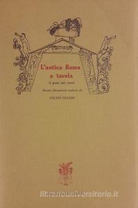 L antica Roma a tavola. Il gusto dei cesari.pdf