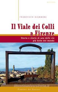 Il viale dei colli a Firenze. Storia e storie di una delle vie più belle del mondo.pdf