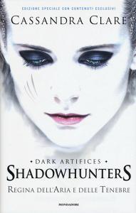 Regina dell'aria e delle tenebre. Dark artifices. Shadowhunters. Ediz. speciale