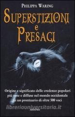 Superstizioni e presagi. Origine e significato delle credenze popolari più note e diffuse nel mondo occidentale in un prontuario di oltre 500 voci.pdf