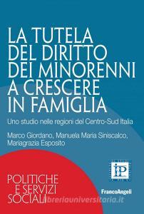 Ebook La tutela del diritto dei minorenni a crescere in famiglia di Marco Giordano, Manuela Maria Siniscalco, Mariagrazia Esposito edito da Franco Angeli Edizioni