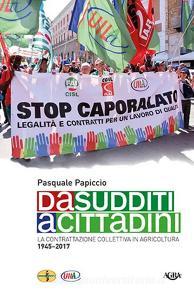 Da sudditi a cittadini. La contrattazione collettiva in agricoltura 1945-2017.pdf