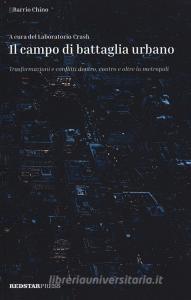 Il campo di battaglia urbano. Trasformazioni e conflitti dentro, contro e oltre la metropoli.pdf