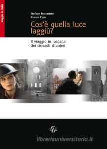 Cosè quella luce laggiù? Il viaggio in Toscana dei cineasti stranieri.pdf