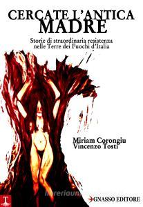 Cercate lantica madre. Storie di straordinaria resistenza nelle terre dei fuochi dItalia.pdf