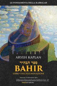 Ebook Bahir - Libro dell'Illuminazione di Kaplan Aryeh edito da Spazio Interiore