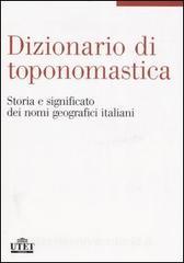 Dizionario di toponomastica. Storia e significato dei nomi geografici italiani.pdf