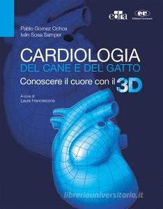 Cardiologia del cane e del gatto. Conoscere il cuore con il 3D. Con aggiornamento online.pdf