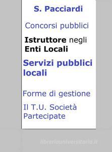 Ebook Concorso Istruttore Enti Locali - Servizi pubblici locali di S. Pacciardi edito da Publisher s15289