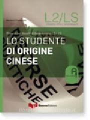 Lo studente di origine cinese. Risorse per docenti di italiano come L2 e LS.pdf