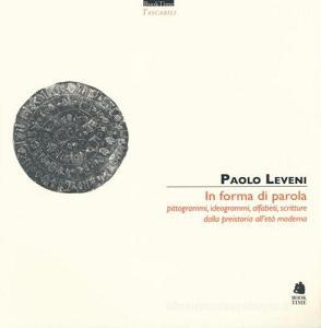 In forma di parola. Pittogrammi, ideogrammi, alfabeti, scritture dalla preistoria alletà moderna.pdf