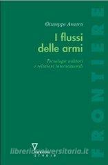 I flussi delle armi. Tecnologie militari e relazioni internazionali.pdf