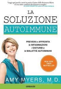 La soluzione autoimmune. Previeni e affronta le infiammazioni, i disturbi e le malattie autoimmuni.pdf