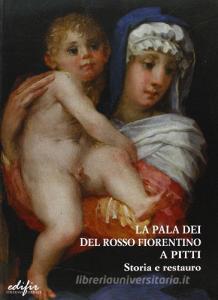 La «Pala Dei» del Rosso Fiorentino a Pitti. Storia e restauro.pdf