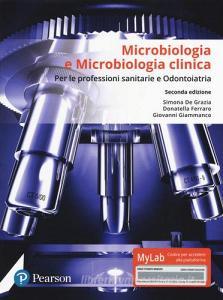 Microbiologia e microbiologia clinica. Per le professioni sanitarie e odontoiatria. Ediz. mylab. Con Contenuto digitale per accesso on line.pdf