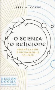 O scienza o religione. Perché la fede è incompatibile coi fatti.pdf
