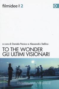 To the wonder. Gli ultimi visionari.pdf