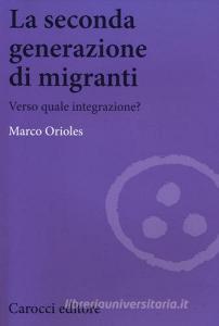 La seconda generazione di migranti. Verso quale integrazione?.pdf