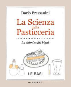 La scienza della pasticceria. La chimica del bignè. Le basi.pdf