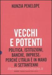 Vecchi e potenti. Politica, istituzioni, banche, imprese: perché lItalia è in mano ai settantenni.pdf