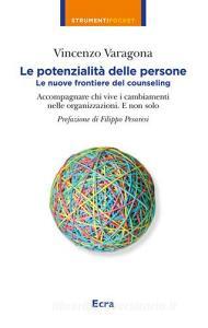 Le potenzialità delle persone. Le nuove frontiere del counseling. Accompagnare chi vive i cambiamenti nelle organizzazioni. E non solo.pdf