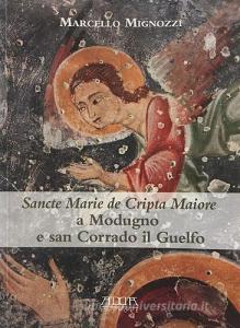 Sancte Marie de Cripta Maiore a Modugno e san Corrado il Guelfo. Temi e rituali funerari tra Puglia e Balcani in un santuario rupestre medievale.pdf