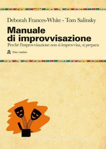 Manuale di improvvisazione. Una guida fondamentale allimprovvisazione comica e teatrale.pdf
