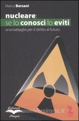 Nucleare: se lo conosci lo eviti. Una battaglia per il diritto al futuro.pdf