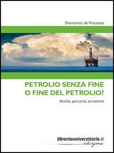 Ebook Petrolio senza fine o fine del petrolio? di Domenico de Vincenzo edito da libreriauniversitaria.it
