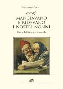 Cosi mangiavano e ridevano i nostri nonni. Ricette daltri tempi. E non solo.pdf