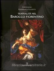 Teatralità nel barocco fiorentino. Collezione Gianfranco Luzzetti. Ediz. italiana e inglese.pdf