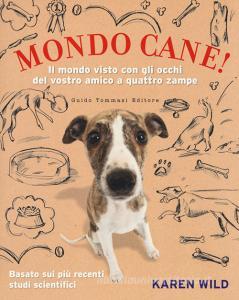 Mondo cane! Il mondo visto con gli occhi del vostro amico a quattro zampe.pdf