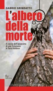 L albero della morte. A caccia dellassassino di uno sciamano in terra Valdese.pdf