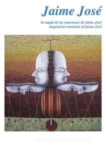 Jaime José. La magía de las emociones de Jaime José-Magical art emotions of Jaime José. Ediz. multilingue.pdf
