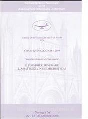 Nursing sensitive outcomes. È possibile misurare lassistenza infermieristica? Atti convegno nazionale 2009 Consociazione nazionale delle associazioni infermiere-i.pdf