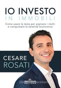 Io investo in immobili. Come usare la testa per arginare i rischi e conquistare la serenità economica.pdf